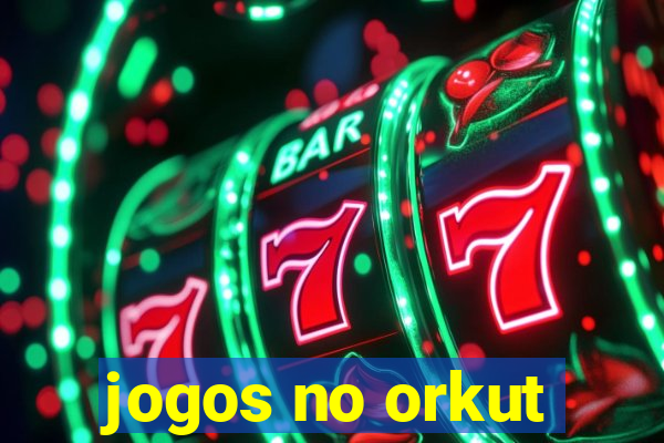 jogos no orkut